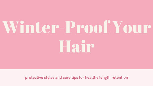 Protective Styling for Winter: Top Tips for Retaining Length